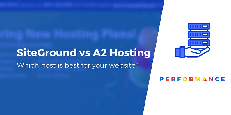 A2 Hosting vs. SiteGround: Choosing the Right Web Hosting Solution